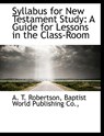 Syllabus for New Testament Study - A T Robertson - 9781140469636