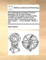 The Mathematical Principles of Natural Philosophy. by Sir Isaac Newton. Translated Into English by Andrew Motte. to Which Are Added, the Laws of the Moon's Motion, According to Gravity. by John Machin ... in Two Volumes. Volume 1 of 2 - Sir Isaac Newton - 9781140810124