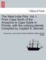 The West India Pilot. Vol. I. from Cape North of the Amazons to Cape Sable in Florida, with the Outlying Islands. Compiled by Captain E. Barnett. - ANONYMOUS ; HITCHFIELD,  John James Pearce ; Martin, William Robert - 9781241336332