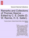 Remarks and Collections of Thomas Hearne ... Edited by C. E. Doble (D. W. Rannie, H. E. Salter). - HEARNE,  Thomas ; Doble, Charles Edward ; Rannie, D W - 9781241563738