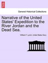 Narrative of the United States' Expedition to the River Jordan and the Dead Sea. SECOND EDITION - United States Navy William F Lynch - 9781241702076