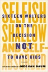 Selfish, Shallow and Self-Absorbed - DAUM,  Meghan - 9781250052933