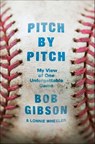 Pitch by Pitch - Bob Gibson ; Lonnie Wheeler - 9781250060693