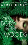 The Body in the Woods - April Henry - 9781250063137