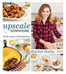 Upscale Downhome - Rachel Hollis - 9781250078841
