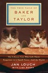 The True Tails of Baker & Taylor - LOUCH,  Jan ; Rogak, Lisa - 9781250081070