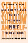 Selfish, Shallow and Self-Absorbed - Meghan Daum - 9781250081643