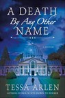 A Death By Any Other Name - Tessa Arlen - 9781250101433