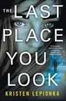 The Last Place You Look - Kristen Lepionka - 9781250120526