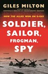 Soldier, Sailor, Frogman, Spy - Giles Milton - 9781250134936