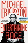 Entertaining Race - Michael Eric Dyson - 9781250135988