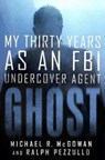 Ghost - MCGOWAN,  Michael R. ; Pezzullo, Ralph - 9781250136657