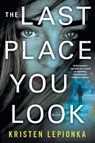 The Last Place You Look - Kristen Lepionka - 9781250181305