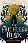 The Faithless Hawk - Margaret Owen - 9781250191953