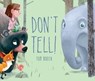 Don't Tell! - Tom Booth - 9781250206145