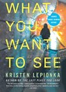 What You Want to See - Kristen Lepionka - 9781250210050