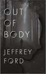 Out of Body - Jeffrey Ford - 9781250250148