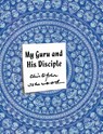 My Guru and His Disciple - Christopher Isherwood - 9781250254870