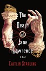 The Death of Jane Lawrence - Caitlin Starling - 9781250272584