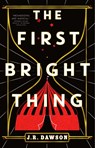First Bright Thing - J.R. Dawson - 9781250292391