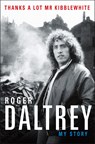 Thanks a Lot Mr Kibblewhite - Roger Daltrey - 9781250296030