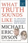 What Truth Sounds Like - Michael Eric Dyson - 9781250297044