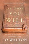 Or What You Will - Jo Walton - 9781250309006