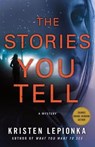 The Stories You Tell - LEPIONKA,  Kristen - 9781250309358