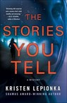 The Stories You Tell - Kristen Lepionka - 9781250309365