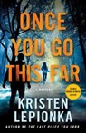 Once You Go This Far: A Mystery - LEPIONKA,  Kristen - 9781250309372