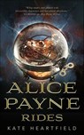 Alice Payne Rides - Kate Heartfield - 9781250313768