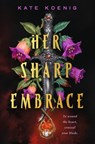 The Her Sharp Embrace - Kate Koenig - 9781250321244