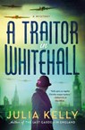 A Traitor in Whitehall - KELLY,  Julia - 9781250327345