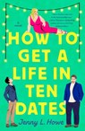 How to Get a Life in Ten Dates - Jenny L. Howe - 9781250331465