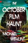 The October Film Haunt - Michael Wehunt - 9781250333711