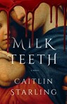Milkteeth - Caitlin Starling - 9781250340788