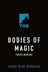 Bodies of Magic - Freya Marske - 9781250341655