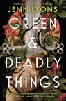 Green & Deadly Things - Jenn Lyons - 9781250342188