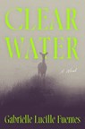 Clear Water - Gabrielle Lucille Fuentes - 9781250389770