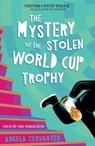 Mystery of the Stolen World Cup Trophy - Angela Cervantes - 9781250419279
