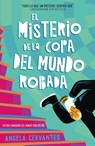misterio de la Copa del Mundo robada - Angela Cervantes - 9781250429605