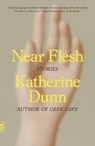 Near Flesh - Katherine Dunn - 9781250448231