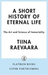 A Short History of Eternal Life - Tiina Raevaara - 9781250451712