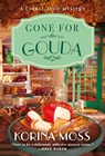 Gone for Gouda: A Cheese Shop Mystery - Korina Moss - 9781250478078