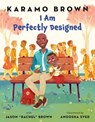 I Am Perfectly Designed - Karamo Brown ; Jason "Rachel" Brown - 9781250762221