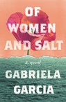 Of Women and Salt - Gabriela Garcia - 9781250790668