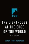 The Lighthouse at the Edge of the World - J.R. Dawson - 9781250805607