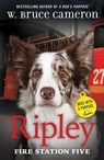Ripley: Fire Station Five - W. Bruce Cameron - 9781250815613