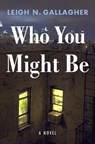 Who You Might Be - Leigh N. Gallagher - 9781250817846