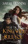 The King Will Kill You - Sarah Henning - 9781250841049